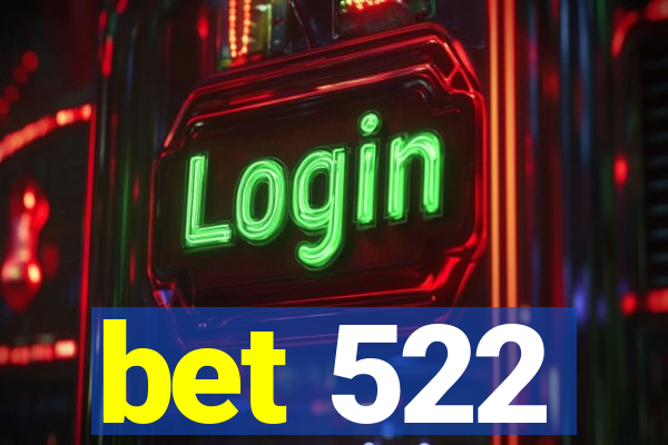 bet 522